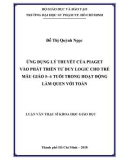 Luận văn Thạc sĩ Khoa học giáo dục: Ứng dụng lý thuyết của Piaget vào phát triển tư duy logic cho trẻ mẫu giáo 5- 6 tuổi trong hoạt động làm quen với toán