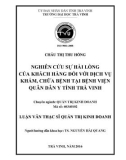 Luận văn Thạc sĩ Quản trị kinh doanh: Nghiên cứu sự hài lòng của khách hàng đối với dịch vụ khám, chữa bệnh tại bệnh viện Quân dân Y tỉnh Trà Vinh