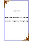 LUẬN VĂN:  Thực trạng hoạt động tiêu thụ sản phẩm của công y may Thăng Long