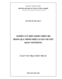 Luận văn Thạc sĩ Kỹ thuật: Nghiên cứu điều khiển nhiệt độ trong quá trình nhiệt luyện chi tiết dạng tấm phẳng