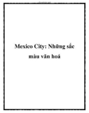 Mexico City: Những sắc màu văn hoá