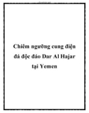 Chiêm ngưỡng cung điện đá độc đáo Dar Al Hajar tại Yemen