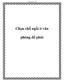 Chọn chỗ ngồi ở văn phòng để phát