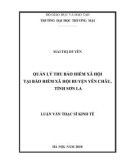 Luận văn Thạc sĩ Kinh tế: Quản lý thu bảo hiểm xã hội tại bảo hiểm xã hội huyện Yên Châu, tỉnh Sơn La