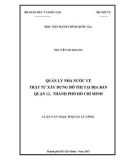 Luận văn Thạc sĩ Quản lý công: Quản lý nhà nước về trật tự xây dựng đô thị tại địa bàn Quận 12, thành phố Hồ Chí Minh