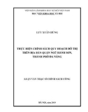 Luận văn Thạc sĩ Chính sách công: Thực hiện chính sách quy hoạch đô thị trên địa bàn quận Ngũ Hành Sơn, thành phố Đà Nẵng