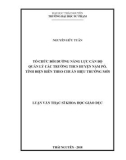 Luận văn Thạc sĩ Khoa học giáo dục: Tổ chức bồi dưỡng năng lực cán bộ quản lý các trường THCS huyện Nậm Pồ, tỉnh Điện Biên theo chuẩn hiệu trưởng mới