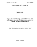 Luận văn Thạc sĩ Quản lý đô thị và công trình: Quản lý hệ thống hạ tầng kỹ thuật khu đô thị Đại Thanh, xã Tả Thanh Oai, huyện Thanh Trì – Thành phố Hà Nội