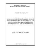 Luận văn Thạc sĩ Kinh tế: Nâng cao sự hài lòng của khách hàng cá nhân về chất lượng dịch vụ tiền gửi tại Ngân hàng thương mại cổ phần Ngoại thương Việt Nam - Chi nhánh Biên Hòa