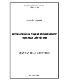 Luận văn Thạc sĩ Luật học: Quyền bất khả xâm phạm về đời sống riêng tư trong pháp luật Việt Nam