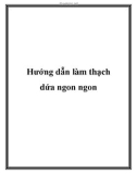 Hướng dẫn làm thạch dứa ngon ngon