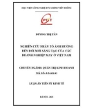 Luận án Tiến sĩ Kinh tế: Nghiên cứu nhân tố ảnh hưởng đến đổi mới sáng tạo của các doanh nghiệp may ở Việt Nam