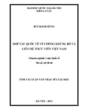 Tóm tắt luận văn Thạc sĩ Luật học: Hợp tác quốc tế về chống khủng bố và liên hệ thực tiễn Việt Nam