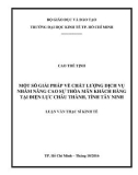 Luận văn Thạc sĩ Kinh tế: Một số giải pháp về chất lượng dịch vụ nhằm nâng cao sự thỏa mãn khách hàng tại Điện lực Châu Thành, tỉnh Tây Ninh