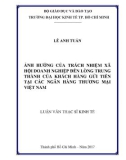 Luận văn Thạc sĩ Kinh tế: Ảnh hưởng của trách nhiệm xã hội doanh nghiệp đến lòng trung thành của khách hàng gửi tiền tại các ngân hàng thương mại Việt Nam