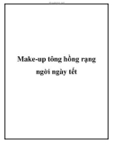 Make-up tông hồng rạng ngời ngày tết