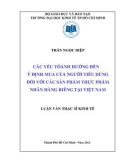 Luận văn Thạc sĩ Kinh tế: Các yếu tố ảnh hưởng đến ý định mua của người tiêu dùng đối với các sản phẩm thực phẩm nhãn hàng riêng tại Việt Nam