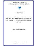 Luận văn Thạc sĩ Kinh tế: Giải pháp hạn chế rủi ro tín dụng đối với cho vay đầu tư tại Ngân hàng Phát triển Việt Nam