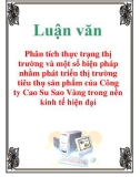 Luận văn: Phân tích thực trạng thị trường và một số biện pháp nhằm phát triển thị trường tiêu thụ sản phẩm của Công ty Cao Su Sao Vàng trong nền kinh tế hiện đại