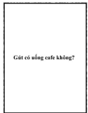 Gút có uống cafe không?