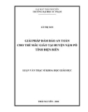 Luận văn Thạc sĩ Khoa học giáo dục: Giải pháp đảm bảo an toàn cho trẻ mẫu giáo tại huyện Nậm Pồ, tỉnh Điện Biên