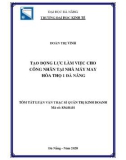 Tóm tắt Luận văn Thạc sĩ Quản trị kinh doanh: Tạo động lực làm việc cho công nhân tại nhà máy May Hòa Thọ 1 Đà Nẵng