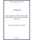 Luận văn Thạc sĩ Kinh doanh và quản lý: Quản lý chi ngân sách nhà nước của chính quyền phường Quyết Tâm, thành phố Sơn La, tỉnh Sơn La