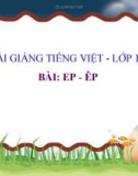 Bài giảng học vần EP - ÊP môn Tiếng Việt 1 – Bài 87 - GV.Nguyễn Thị  Hằng