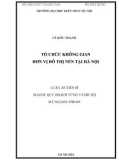 Luận án Tiến sĩ Quy hoạch vùng và Đô thị: Tổ chức không gian đơn vị đô thị nén tại Hà Nội