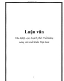 Luận văn đề tài:Xây dựng- quy hoạch phát triển hàng nông sản xuất khẩu Việt Nam