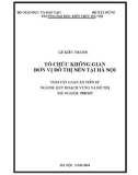 Tóm tắt Luận án Tiến sĩ Quy hoạch vùng và Đô thị: Tổ chức không gian đơn vị đô thị nén tại Hà Nội