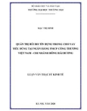 Luận văn Thạc sĩ Kinh tế: Quản trị rủi ro tín dụng trong cho vay tiêu dùng tại Ngân hàng TMCP Công thương Việt Nam - Chi nhánh Đông Hải Dương