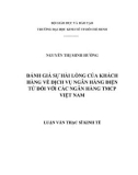 Luận văn Thạc sĩ Kinh tế: Đánh giá sự hài lòng của khách hàng về dịch vụ ngân hàng điện tử đối với các ngân hàng TMCP Việt Nam