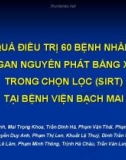 Báo cáo: Kết quả điều trị 60 bệnh nhân ung thư gan nguyên phát bằng xạ trị trong chọn lọc (SIRT) tại bệnh viện Bạch Mai