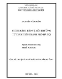 Tóm tắt Luận án Tiến sĩ Chính sách công: Chính sách bảo vệ môi trường từ thực tiễn thành phố Hà Nội