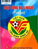 Tìm hiểu Luật bóng đá 5 người (Futsal): Phần 1 - Ủy ban Thể dục Thể thao