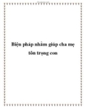 Biện pháp nhằm giúp cha mẹ tôn trọng con