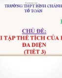 Bài giảng Hình học lớp 12: Bài tập thể tích của khối đa diện (tiết 3) - Trường THPT Bình Chánh