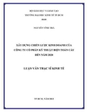 Luận văn Thạc sĩ Kinh tế: Xây dựng chiến lược kinh doanh của Công ty Cổ phần Kỹ thuật điện Toàn Cầu đến năm 2020