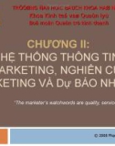 Chương II: Hệ thống thông tin Marketing, nghiên cứu marketing và dự báo nhu cầu