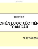 Bài giảng Marketing toàn cầu - Chương 7: TS. Bùi Thanh Tráng