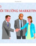 SLIDE MARKETING CĂN BẢN - CHƯƠNG 2 : MÔI TRƯỜNG MARKETING