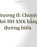 Bài giảng môn Vận tải và giao nhận trong ngoại thương: Chương II - ThS. Hoàng Thị Đoan Trang