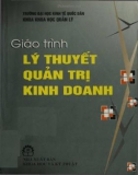 Giáo trình Lý thuyết quản trị kinh doanh (tái bản): Phần 1