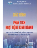 Giáo trình Phân tích hoạt động kinh doanh (dùng cho các ngành kế toán, quản trị kinh doanh thương mại trình độ cao đẳng): Phần 1 - ThS. Nguyễn Thị Việt Châu