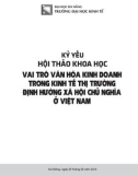 Kỷ yếu Hội thảo khoa học: Vai trò văn hóa kinh doanh trong kinh tế thị trường định hướng xã hội chủ nghĩa ở Việt Nam