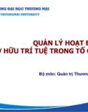 Bài giảng Quản lý hoạt động sở hữu trí tuệ trong tổ chức - Chương 1: Khái quát về quản lý hoạt động sở hữu trí tuệ trong tổ chức