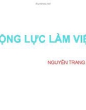 Bài giảng Động lực làm việc - Nguyễn Trang Thu