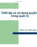 Thiết lập và sử dụng quyền lực trong quản lý - PGS. TS. Trần Văn Bình