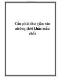 Cần phải thư giãn vào những thời khắc mấu chố